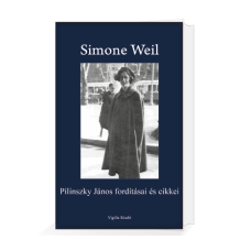 Simone Weil. Pilinszky János fordításai és cikkei